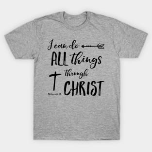 All Things Through Christ - Phil 4:13 T-Shirt